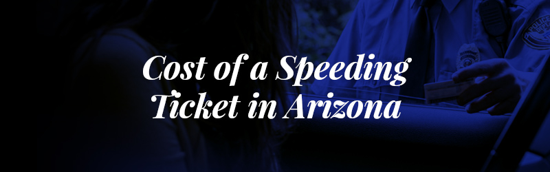 Cost of a Speeding Ticket in Arizona